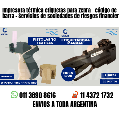 Impresora térmica etiquetas para zebra  código de barra - Servicios de sociedades de riesgos financieros